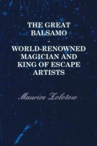 Cover of The Great Balsamo - World-Renowned Magician and King of Escape Artists