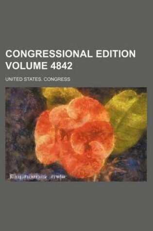 Cover of Congressional Edition Volume 4842