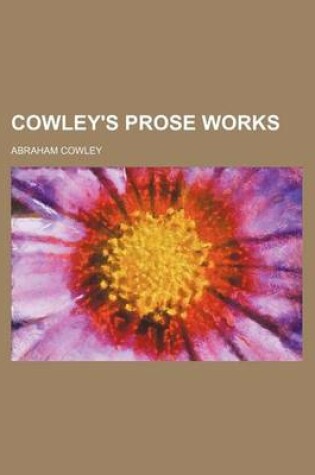 Cover of Cowley's Prose Works