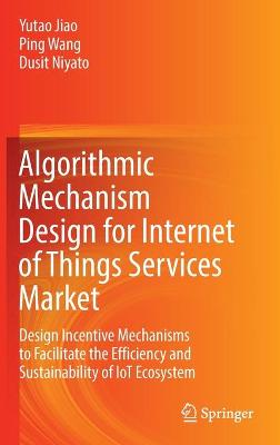 Book cover for Algorithmic Mechanism Design for Internet of Things Services Market