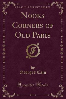 Book cover for Nooks Corners of Old Paris (Classic Reprint)