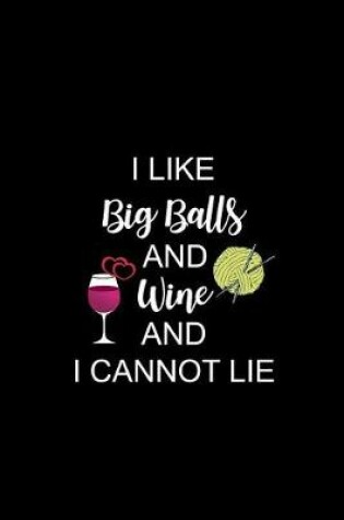 Cover of I Like Big Balls and Wine