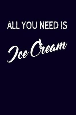 Book cover for All You Need Is Ice Cream