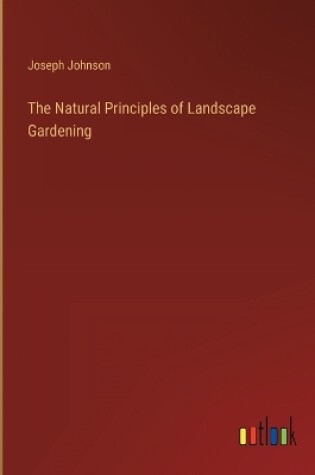 Cover of The Natural Principles of Landscape Gardening