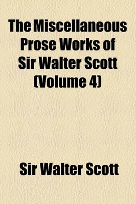 Book cover for The Miscellaneous Prose Works of Sir Walter Scott (Volume 4)