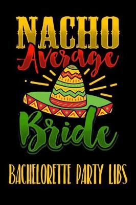Book cover for Nacho Average Bride Bachelorette Party Libs