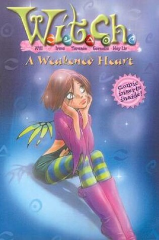 Cover of W.I.T.C.H. a Weakened Heart