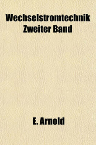 Cover of Wechselstromtechnik Zweiter Band