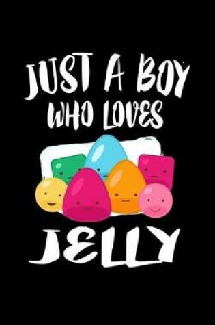 Cover of Just A Boy Who Loves Jelly