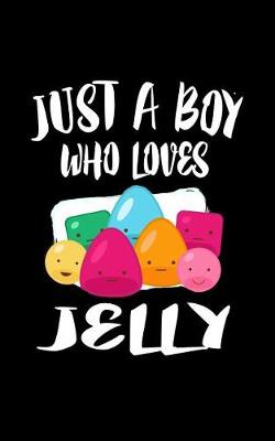 Book cover for Just A Boy Who Loves Jelly