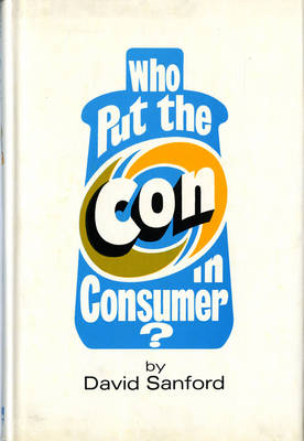 Book cover for Who Put the Con in Consumer?