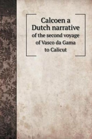 Cover of Calcoen a Dutch narrative of the second voyage of Vasco da Gama to Calicut