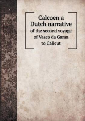 Book cover for Calcoen a Dutch narrative of the second voyage of Vasco da Gama to Calicut