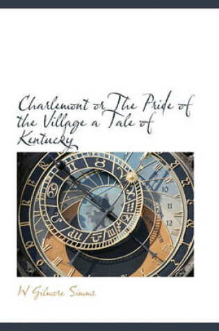 Cover of Charlemont or the Pride of the Village a Tale of Kentucky