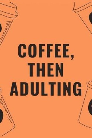 Cover of Coffee then adulting