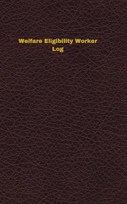 Cover of Welfare Eligibility Worker Log