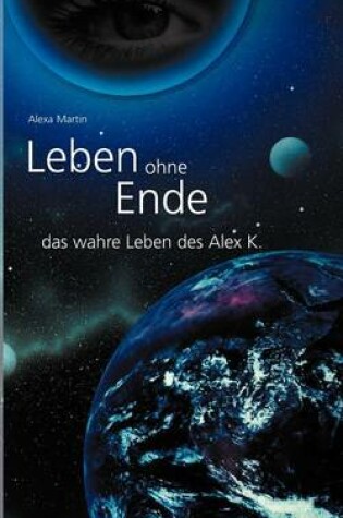 Cover of Leben ohne Ende - das wahre Leben des Alex K.