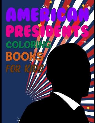 Book cover for American Presidents Coloring Books For Kids