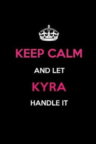 Cover of Keep Calm and Let Kyra Handle It