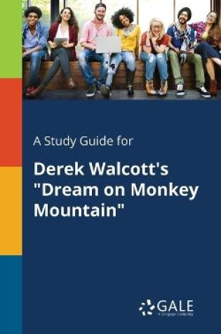 Cover of A Study Guide for Derek Walcott's Dream on Monkey Mountain