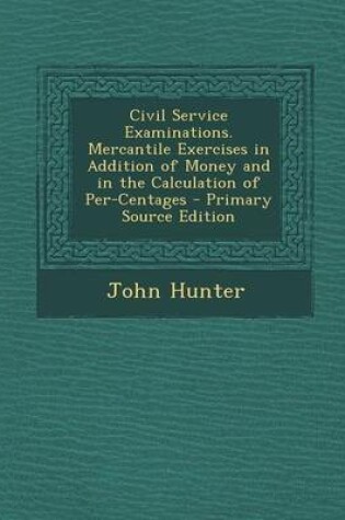 Cover of Civil Service Examinations. Mercantile Exercises in Addition of Money and in the Calculation of Per-Centages