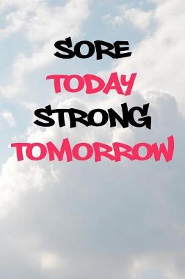 Book cover for Sore Today Strong Tomorrow