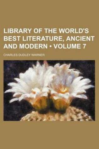 Cover of Library of the World's Best Literature, Ancient and Modern (Volume 7)