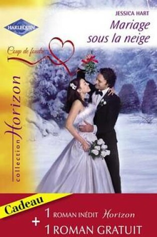 Cover of Mariage Sous La Neige - Une Proposition Surprise (Harlequin Horizon)