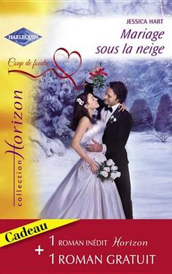 Book cover for Mariage Sous La Neige - Une Proposition Surprise (Harlequin Horizon)