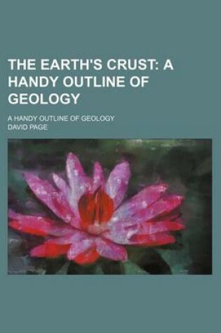 Cover of The Earth's Crust; A Handy Outline of Geology. a Handy Outline of Geology