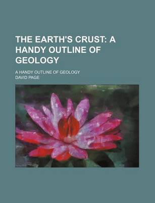 Book cover for The Earth's Crust; A Handy Outline of Geology. a Handy Outline of Geology