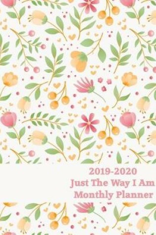 Cover of 2019-2020 Just the Way I Am Monthly Planner