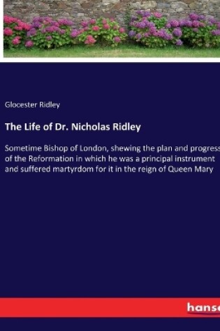 Cover of The Life of Dr. Nicholas Ridley