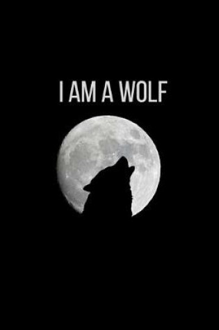 Cover of I Am a Wolf