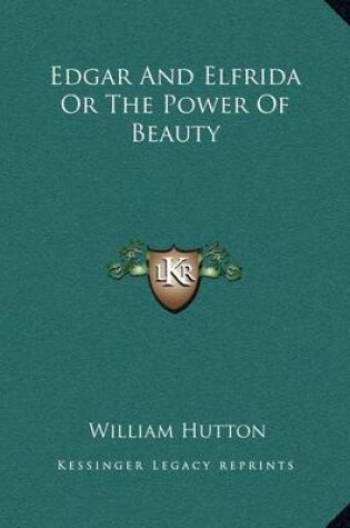 Cover of Edgar and Elfrida or the Power of Beauty