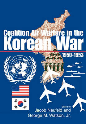 Book cover for Coalition Air Warfare in the Korean War 1950-1953