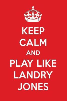 Book cover for Keep Calm and Play Like Landry Jones