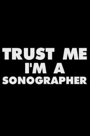 Cover of Trust Me I'm a Sonographer