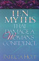 Book cover for Ten Myths That Damage a Woman's Confidence