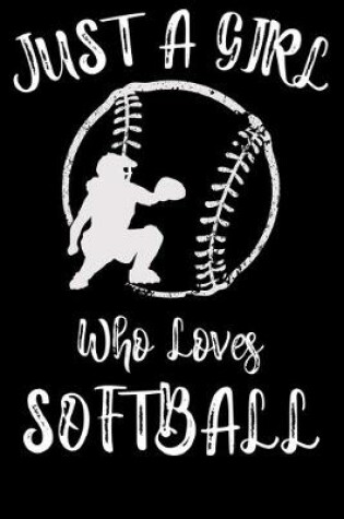 Cover of Just a Girl Who Loves Softball