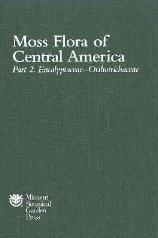 Cover of Moss Flora of Central America, Part 2 – Encalyptaceae to Orthotrichaceae