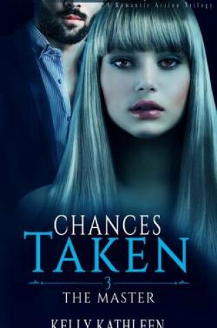 Cover of The Master: Chances Taken - A Romantic Action Trilogy
