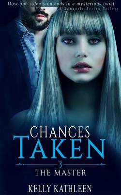 Book cover for The Master: Chances Taken - A Romantic Action Trilogy