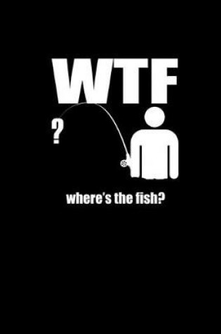 Cover of WTF where's the fish?