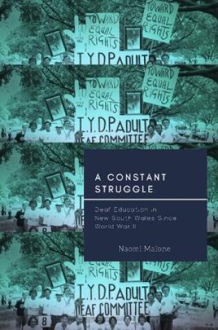 Cover of A Constant Struggle - Deaf Education in New South Wales since World War II