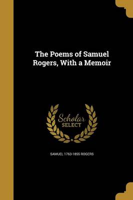 Book cover for The Poems of Samuel Rogers, with a Memoir