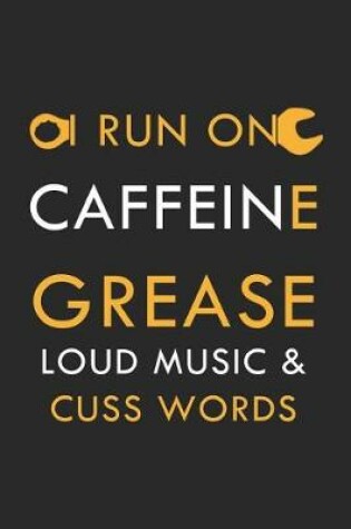 Cover of I Run On Caffeine Grease Loud Music & Cuss Words