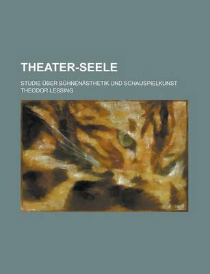 Book cover for Theater-Seele; Studie Uber Buhnenasthetik Und Schauspielkunst