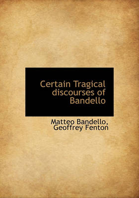 Book cover for Certain Tragical Discourses of Bandello