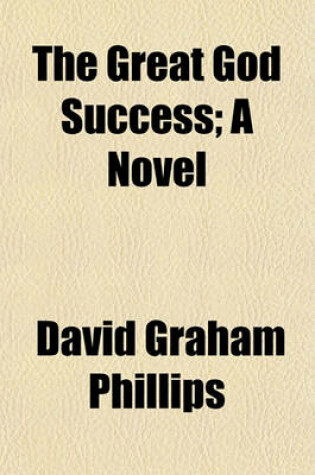 Cover of The Great God Success; A Novel